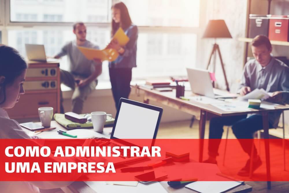 Como administrar uma empresa