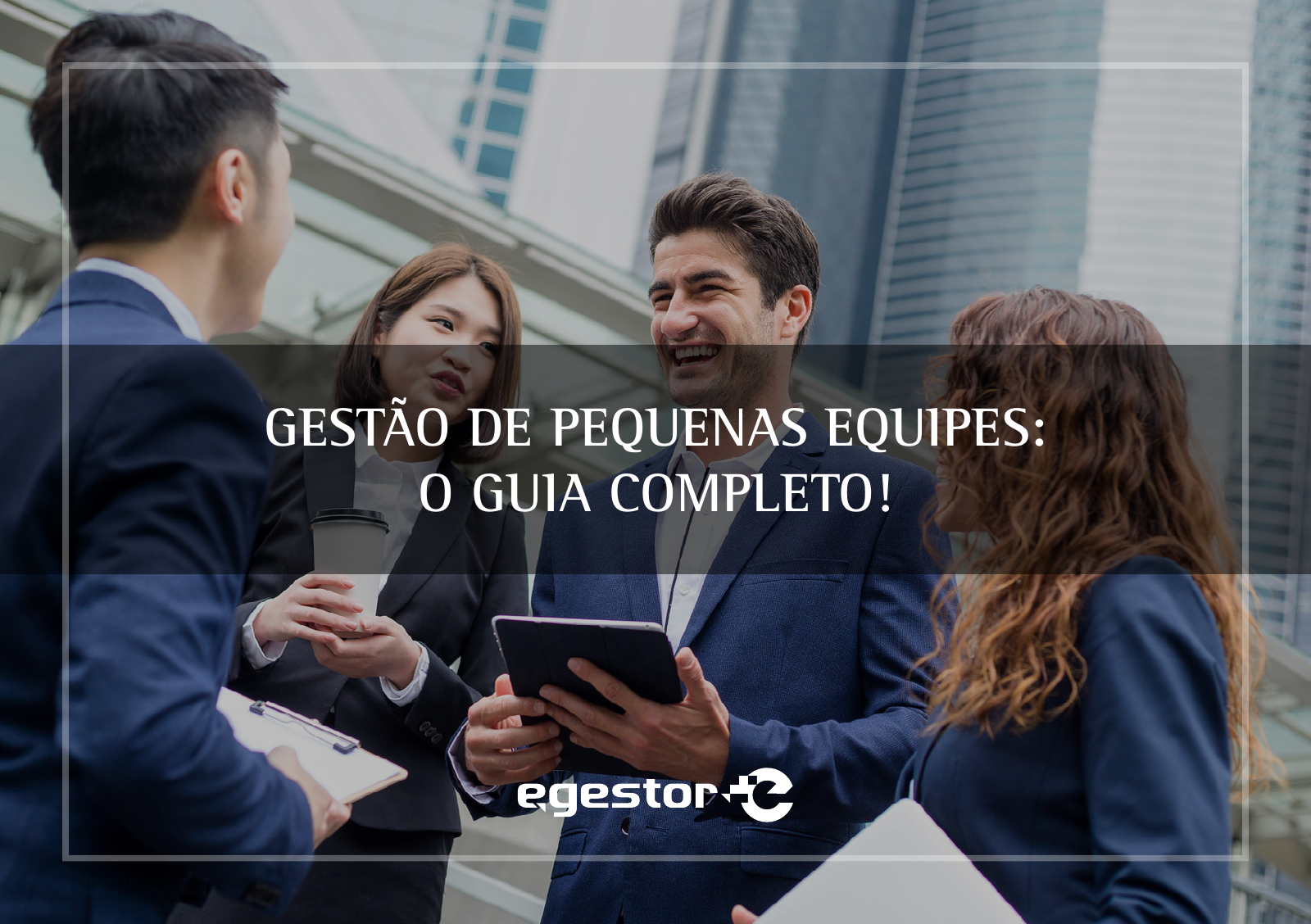 Capa do e-book Gestão de Pequenas Equipes: o guia completo, do eGestor
