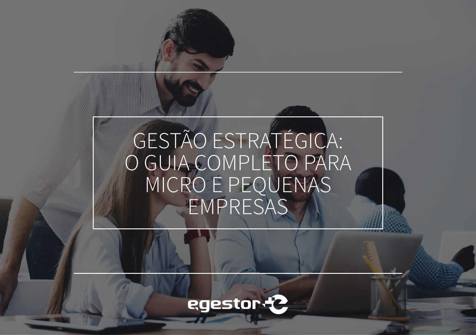 Capa do e-book Gestão Estratégica: o guia completo para micro e pequenas empresas, do eGestor