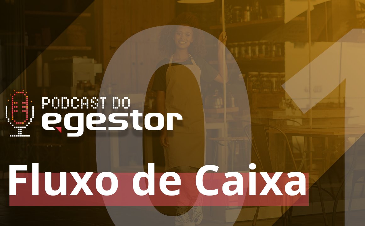 #01 PodCast do eGestor - Fluxo de Caixa