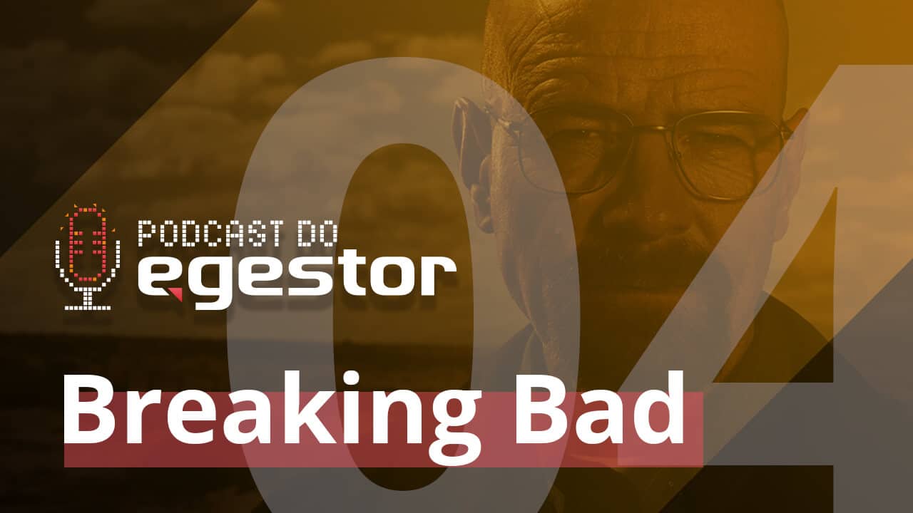 Lições de empreendedorismo em Breaking Bad – PodCast do eGestor