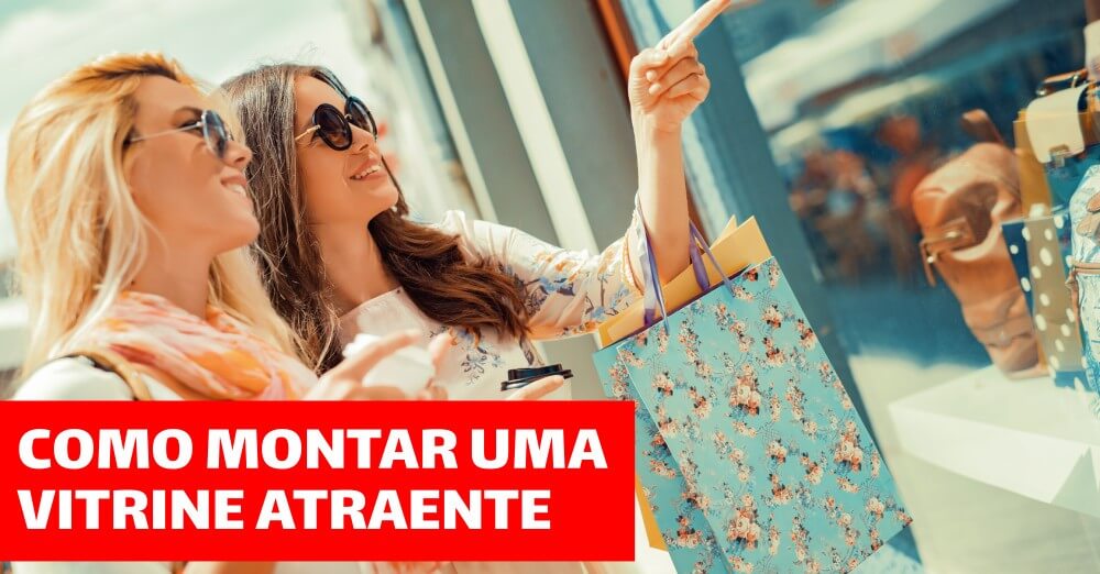 Como montar uma vitrine atraente