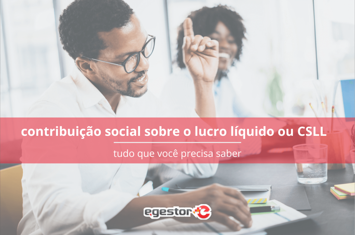 Contribuição Social Sobre o Lucro Líquido (CSLL): Tudo que você precisa saber