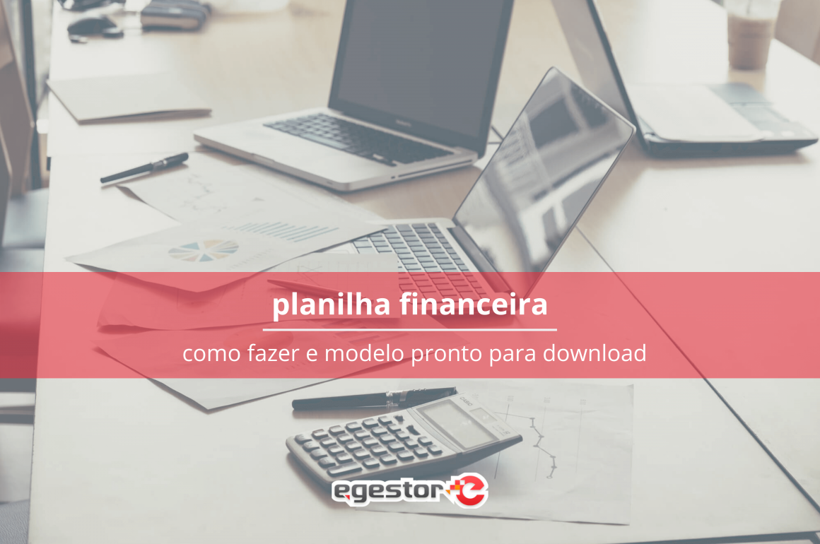 Planilha financeira: Como fazer e modelos prontos para download grátis