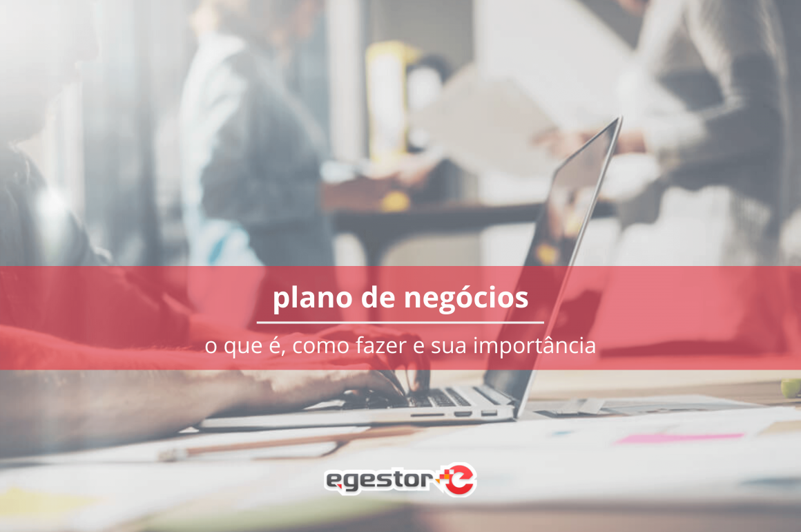 Plano de negócios: o que é, como fazer e sua importância