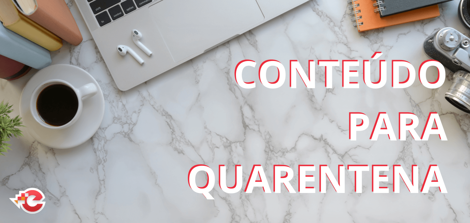 O que você precisa durante a quarentena!