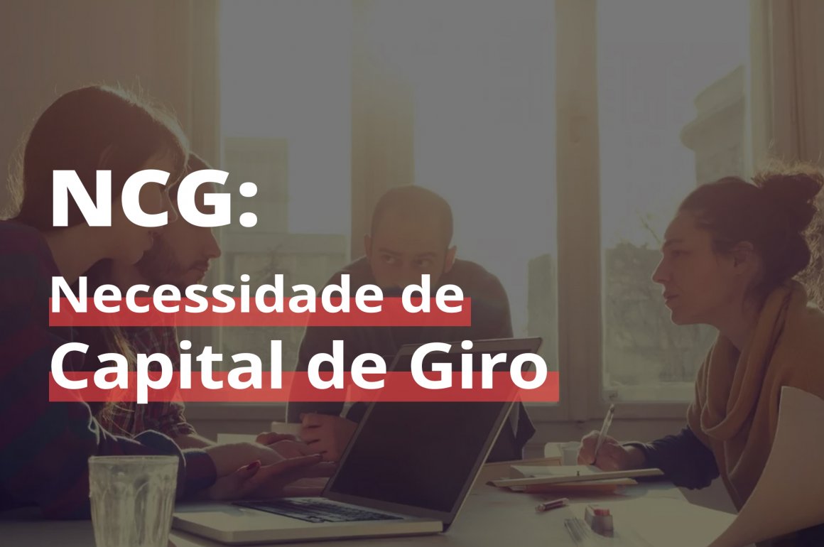 NECESSIDADE DE CAPITAL DE GIRO NCG